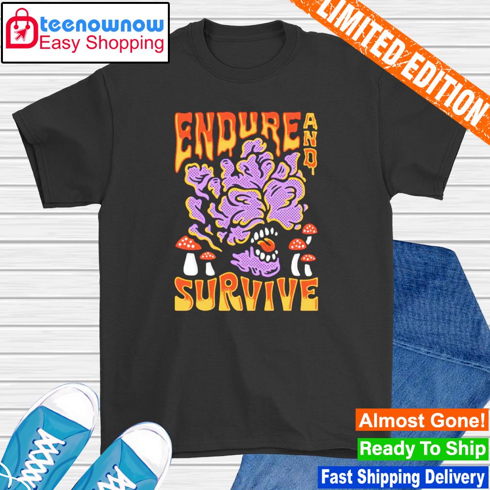 Endure and survive shirt