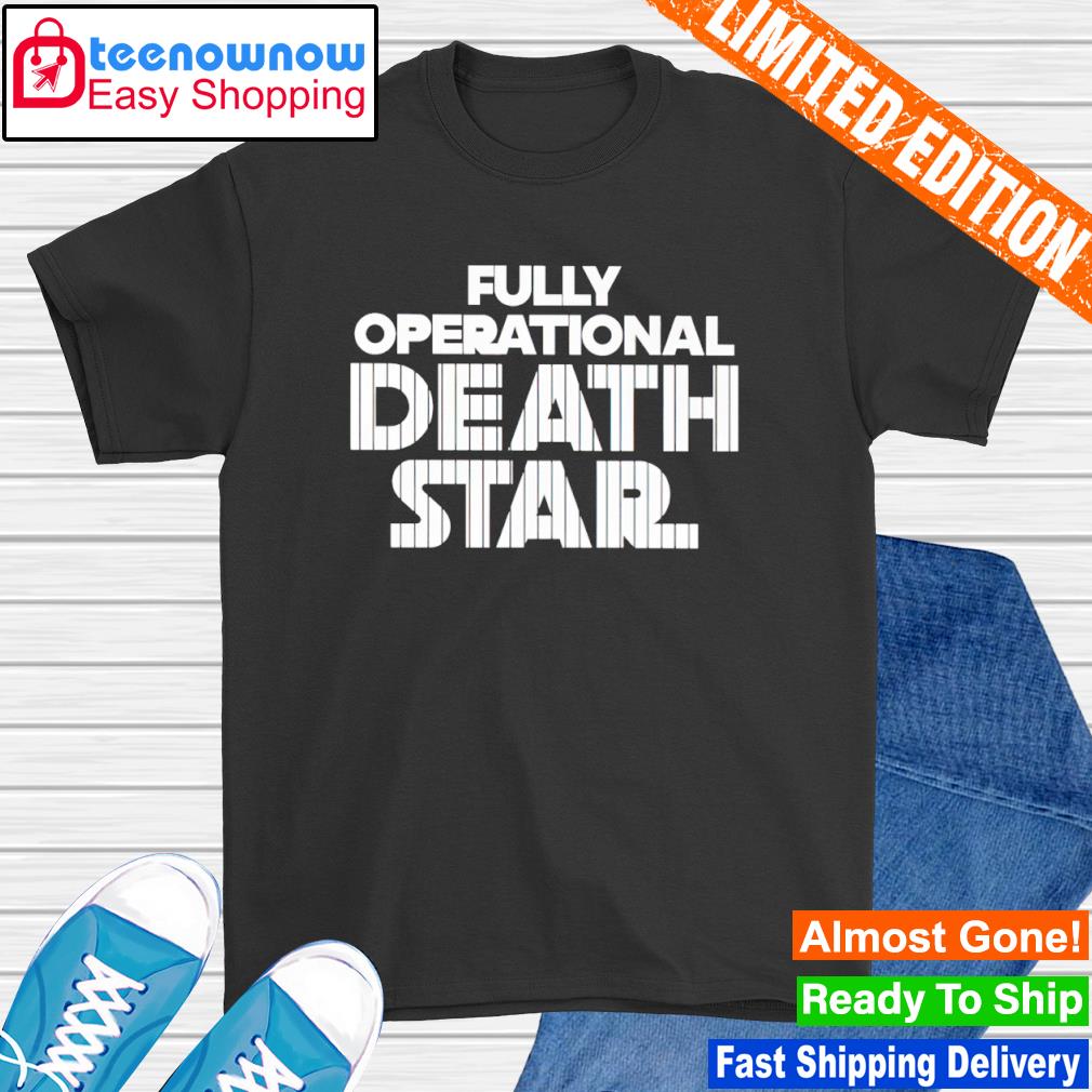 Fully operational death star shirt