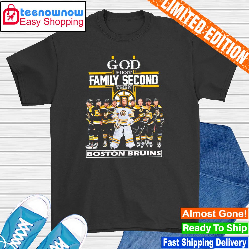 God first family second then Boston Bruins shirt