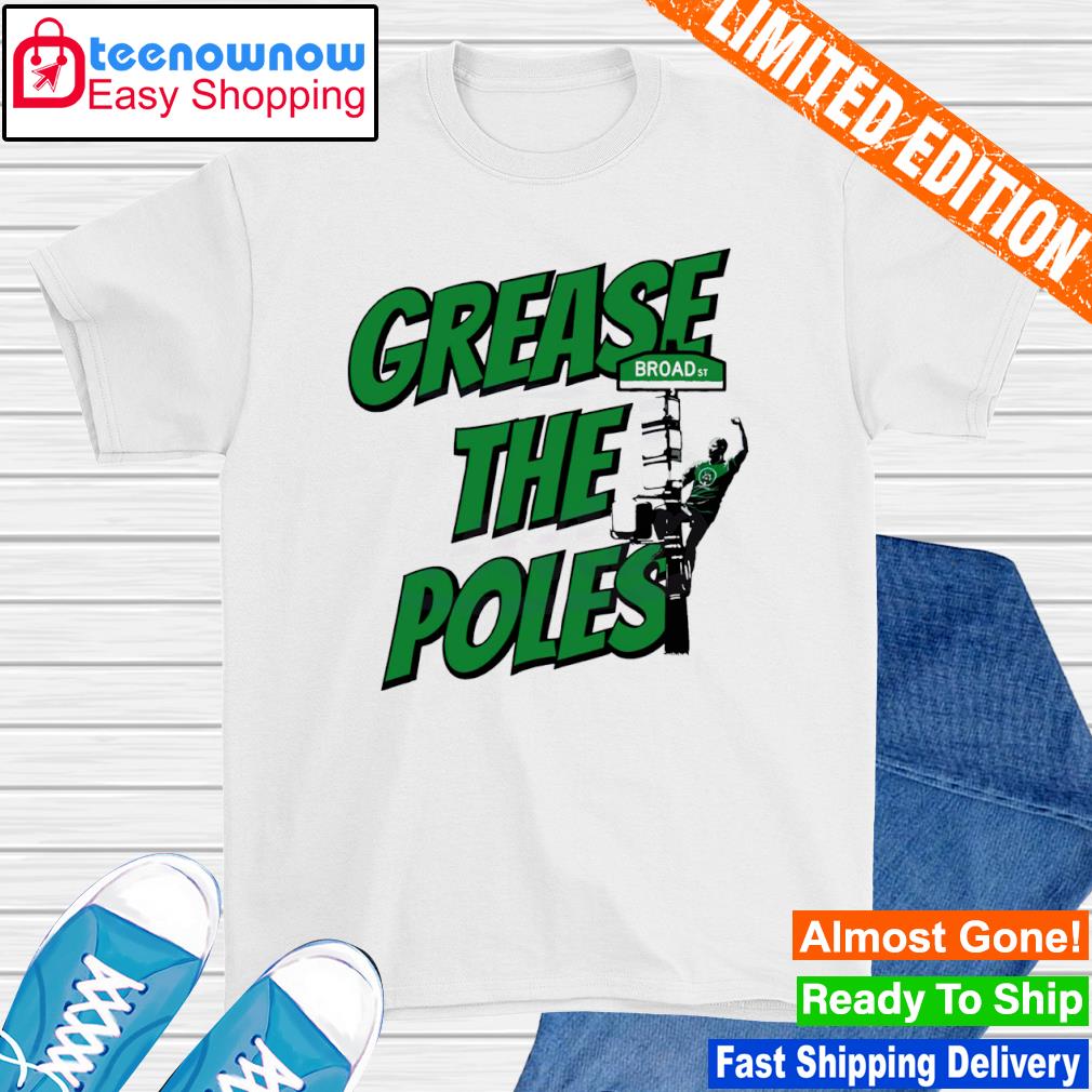 Grease the poles philly broad st shirt