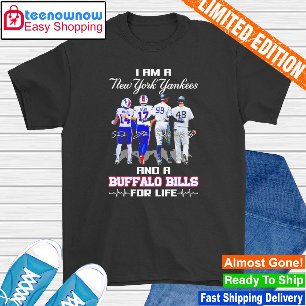 I am a New York Yankees and a Buffalo Bills for life signatures shirt