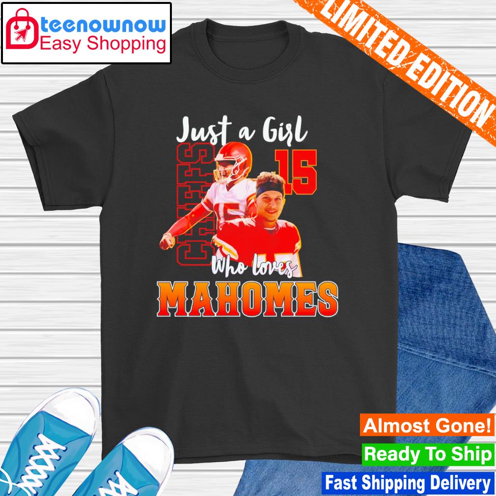 Patrick Mahomes Just A Girl Who Loves Mahomes Chiefs shirt