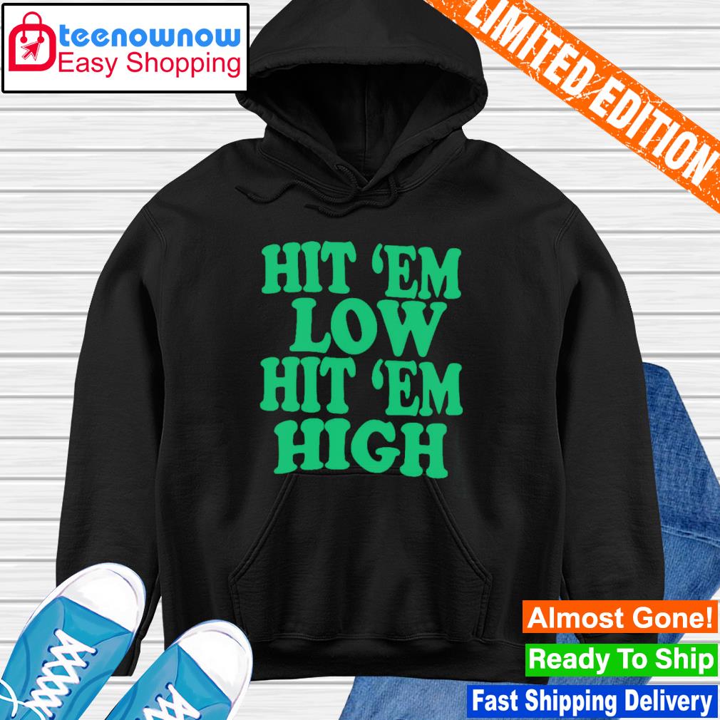 Hit Em Low Hit Em High Go Eagles Philadelphia Eagles T-Shirt