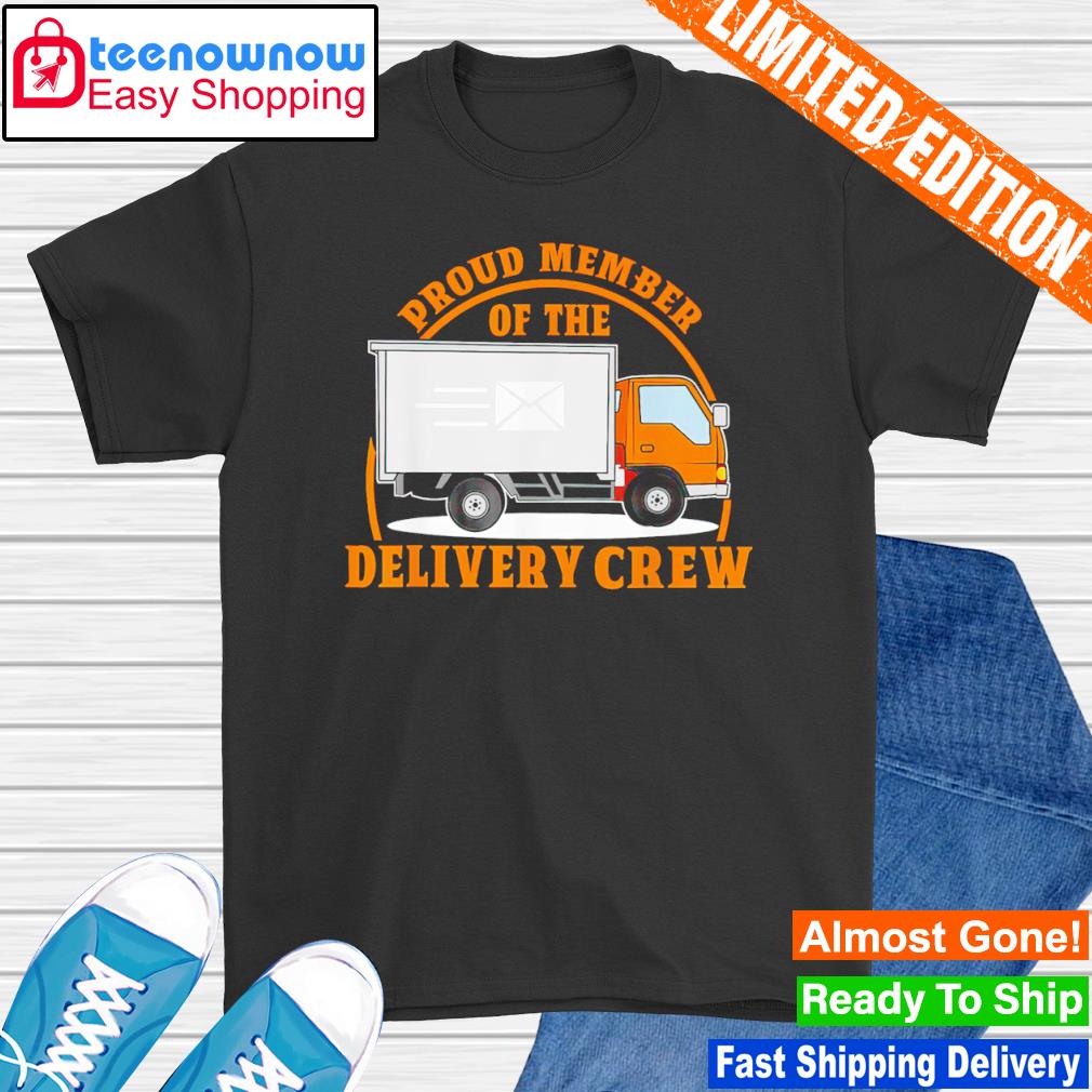 Proud member of the delivery vrew shirt