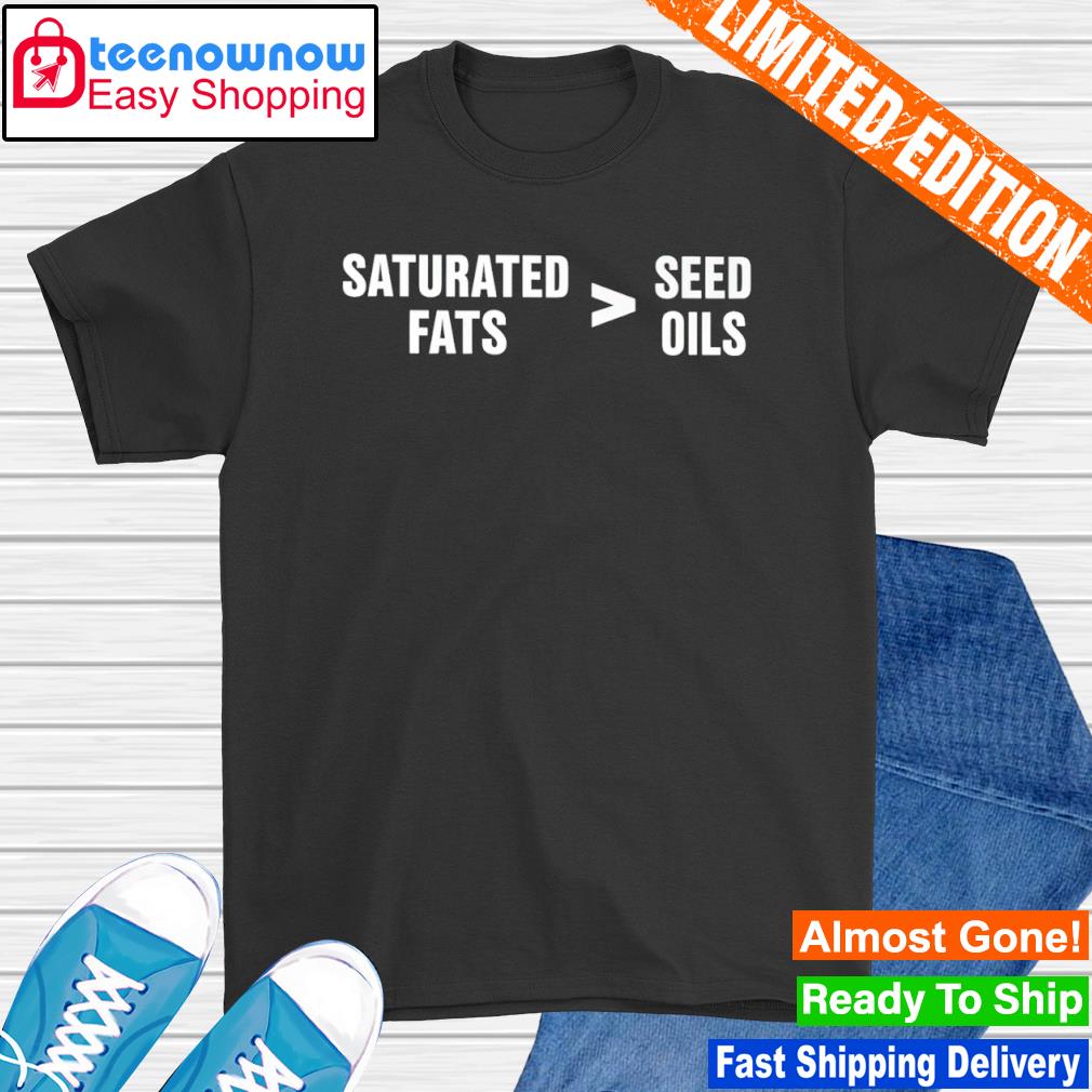 Saturated fats vs seed oils shirt