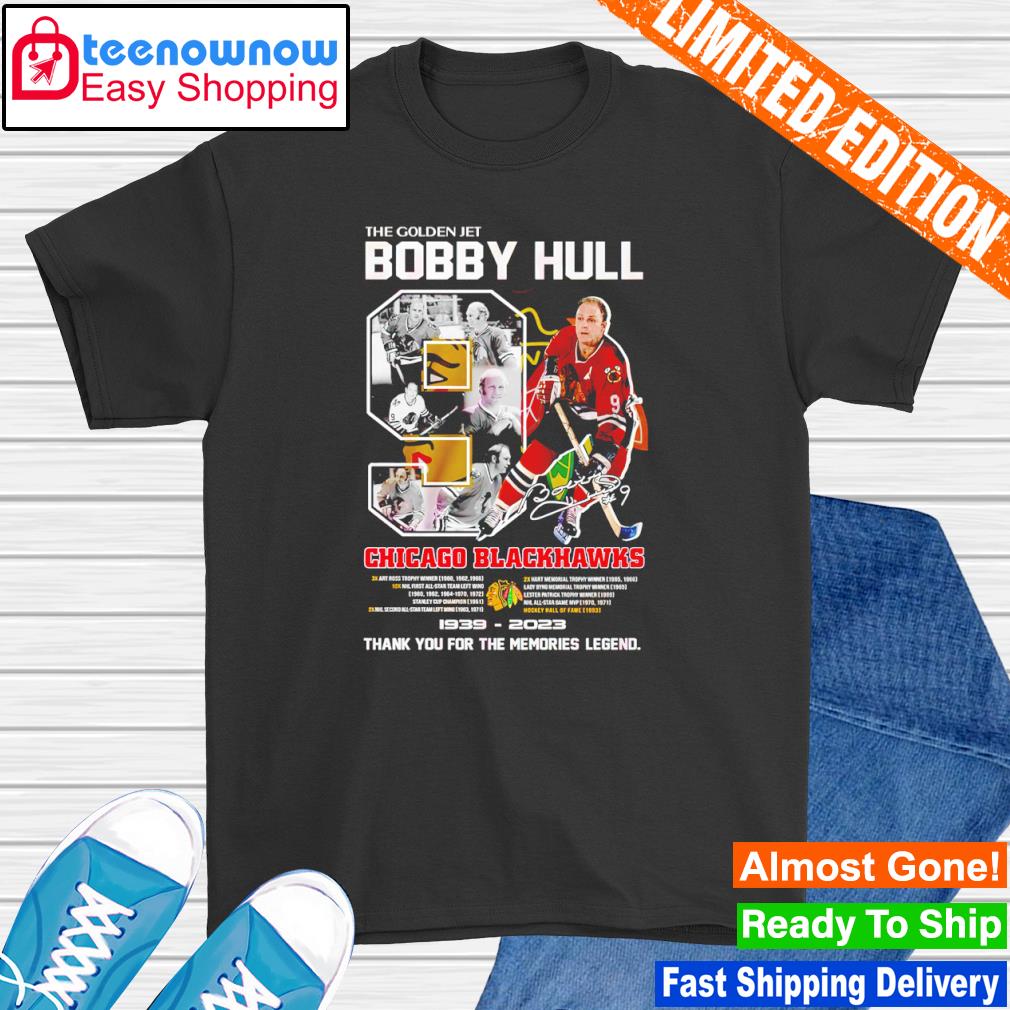 The Golden Jet Bobby Hull Chicago Blackhawks 1939 – 2023 Thank You For The Memories Legend shirt