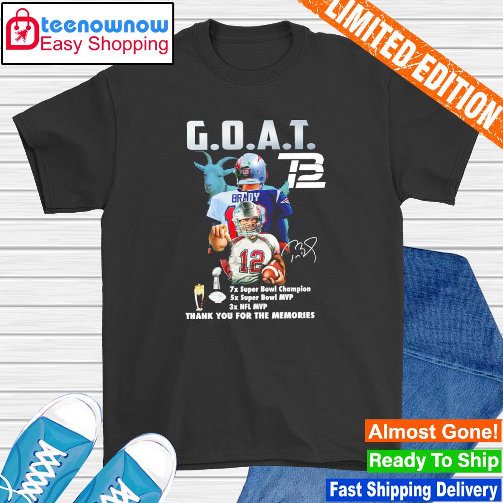 Tom Brady Goat 7 Super Bowl Champion 5 Super Bowl MVP 3 NFL MVP thank you for the memories signature shirt