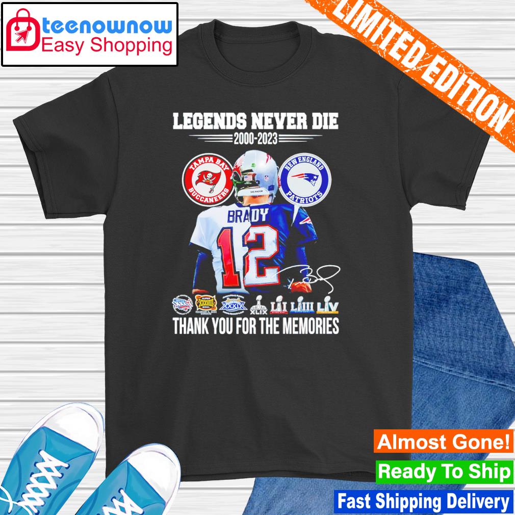 Tom Brady Legends Never Die 2000 2023 thank you for the memories signature shirt