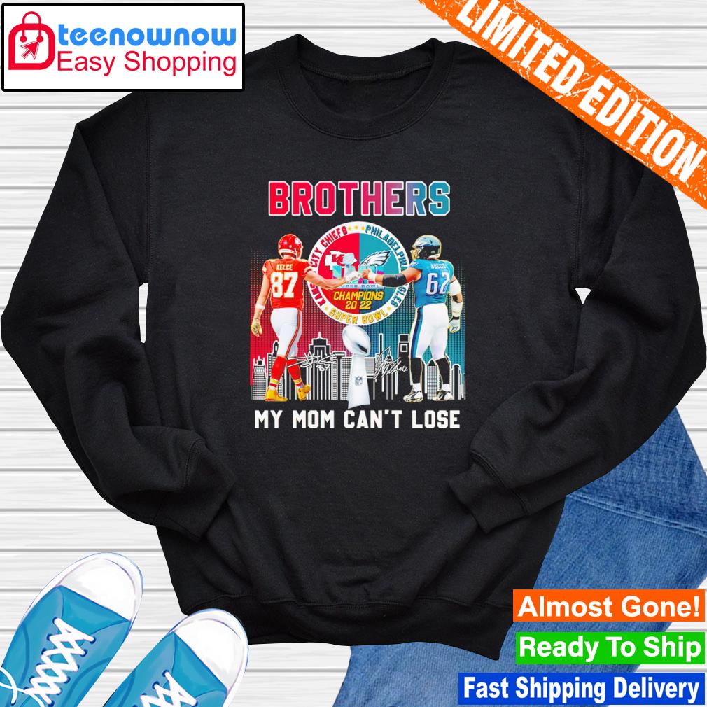 Kansas City Chiefs Travis Kelce Vs Philadelphia Eagles Jason Kelce Brothers  My Mom Can't Lose Signatures shirt, hoodie, sweater, long sleeve and tank  top