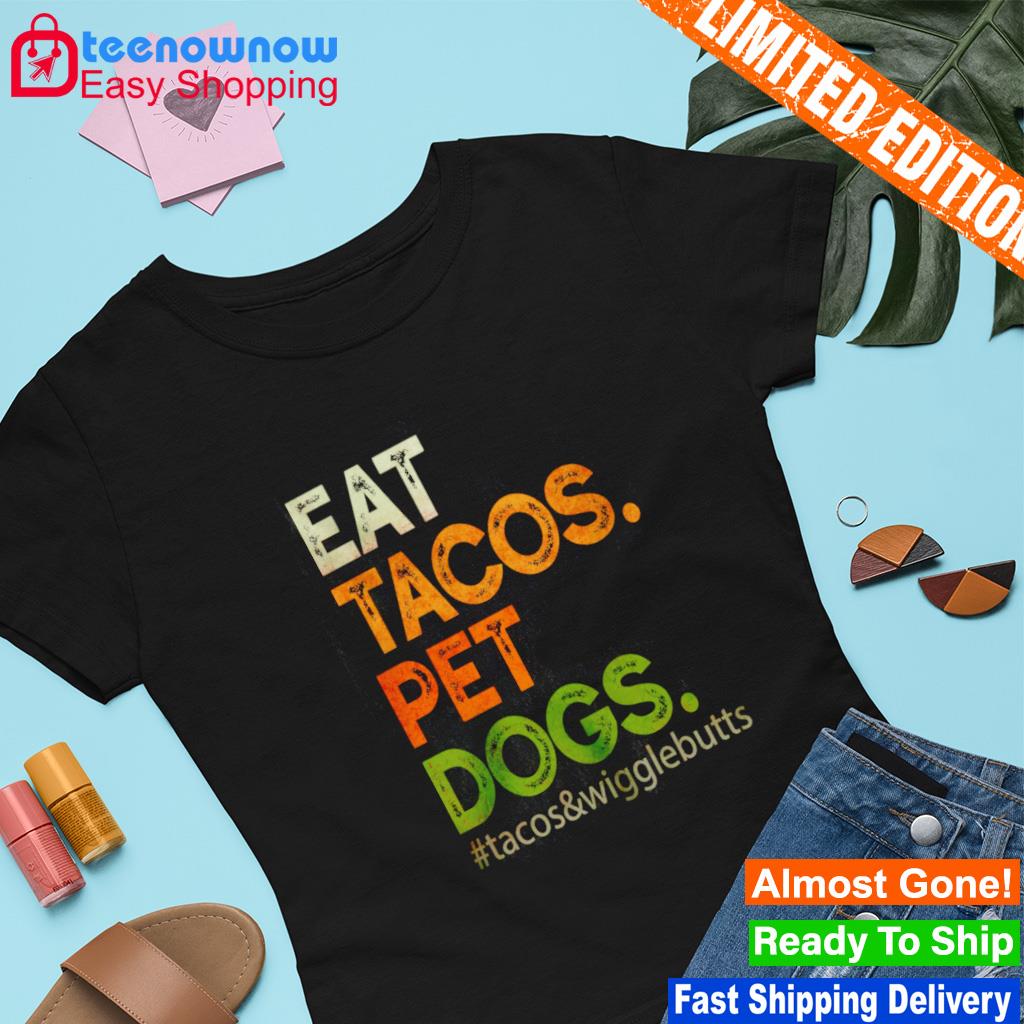 Eat Tacos Pet Dog shirt
