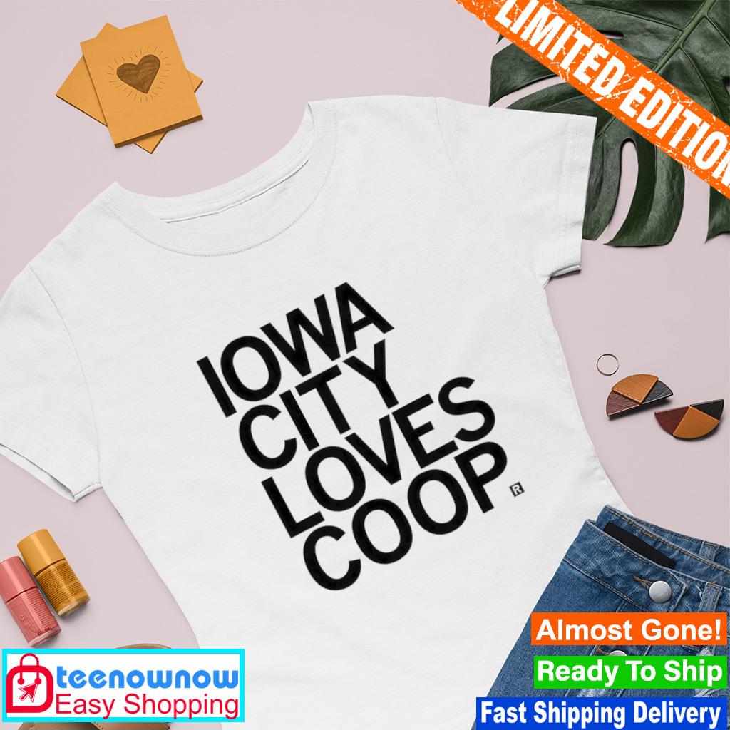 Iowa city loves coop shirt