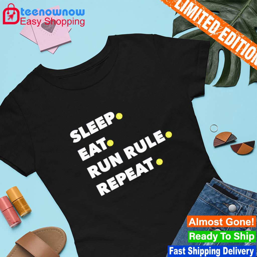 Sleep eat run rule repeat shirt