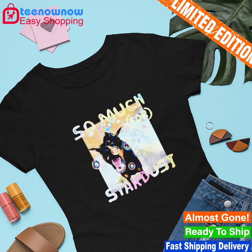 So much (for) stardust album cover shirt