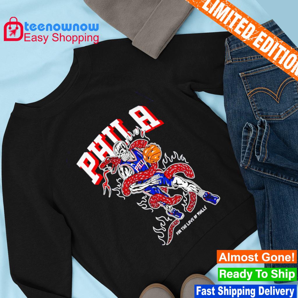 Phila For The Love Of Philly Philadelphia 76ers shirt, hoodie, sweater,  long sleeve and tank top