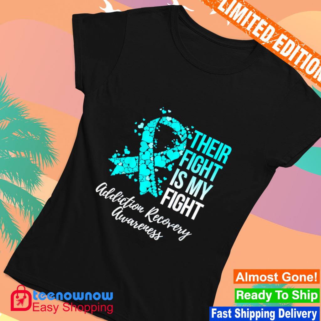 Their fight is my fight addiction recovery awareness shirt