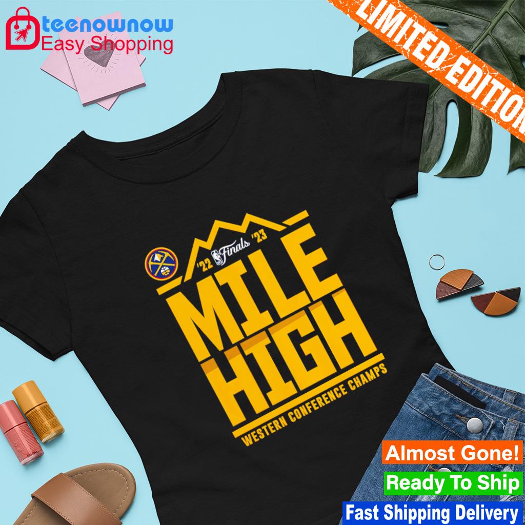 Denver Nuggets Mile High 2023 Western Conference Champions shirt