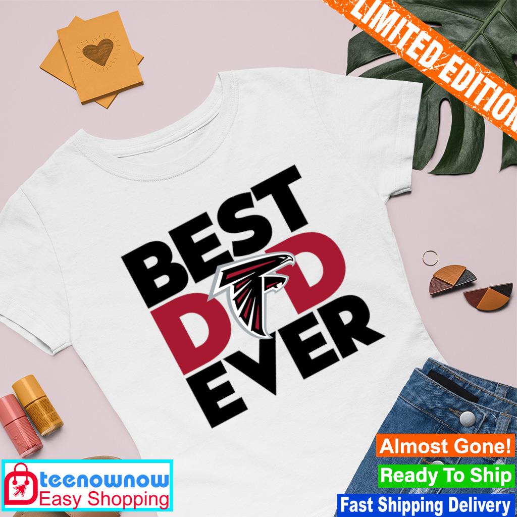 Best Dad Ever NFL Atlanta Falcons shirt, hoodie, sweater, long sleeve and  tank top