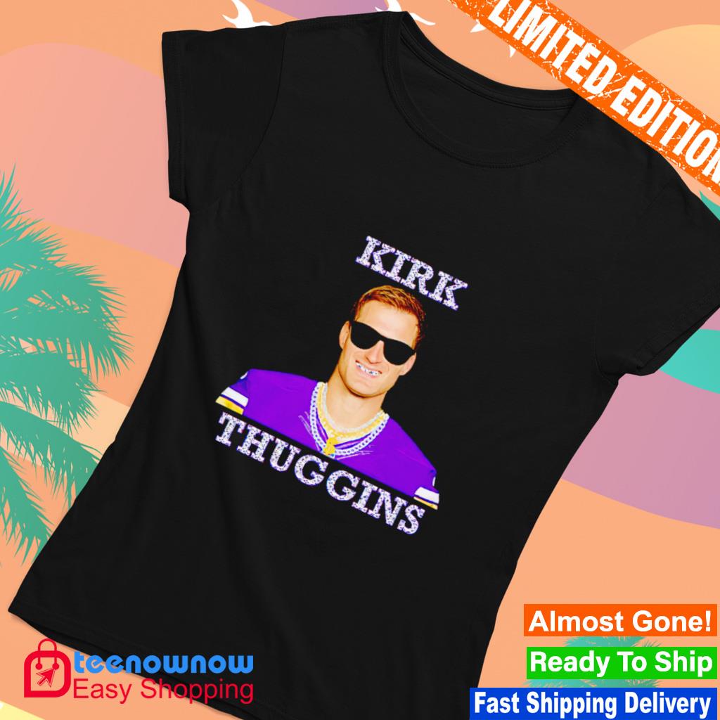 Kirk Cousins thuggins shirt, hoodie, sweater and v-neck t-shirt