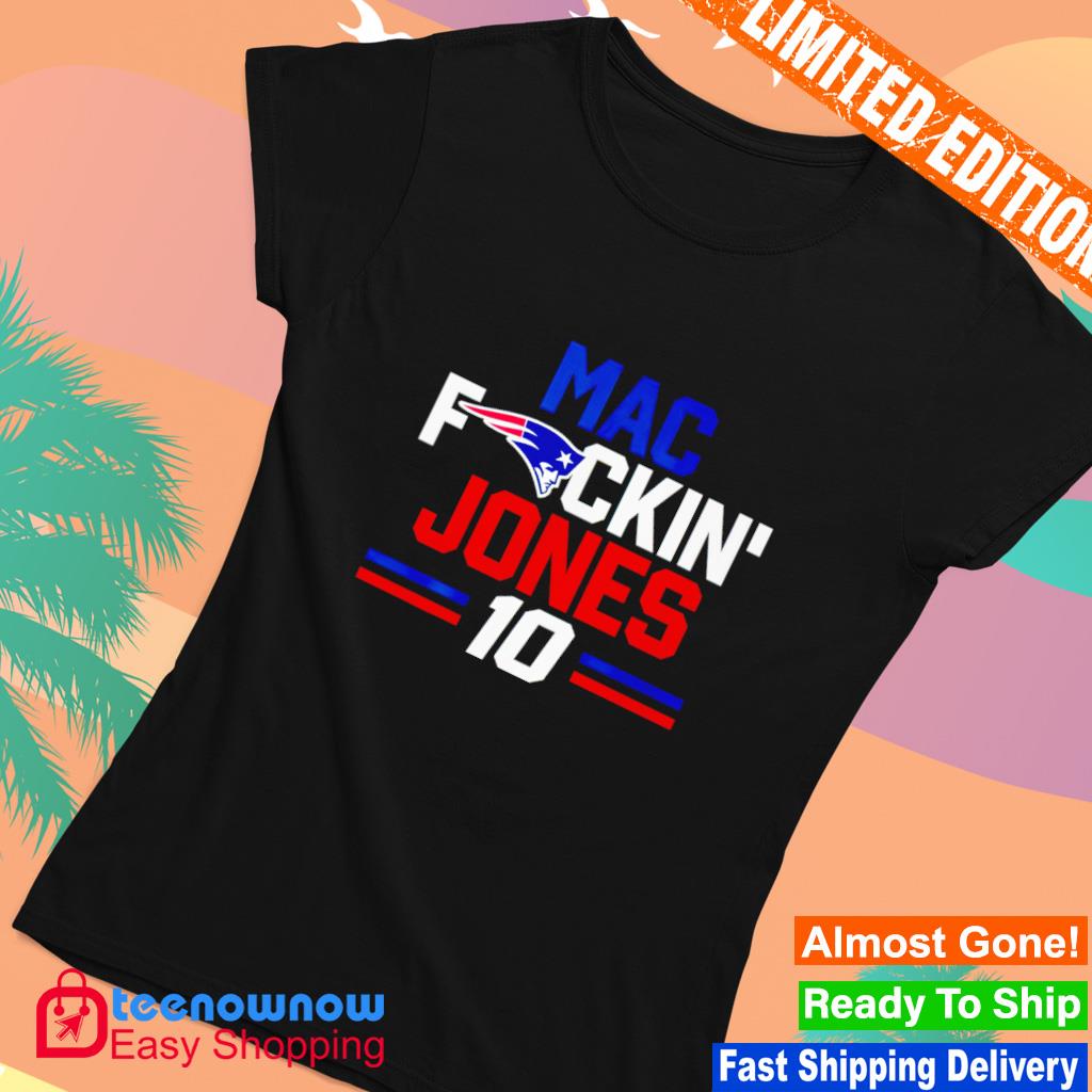 Mac fuckin Jones 10 New England Patriots Shirt - Limotees