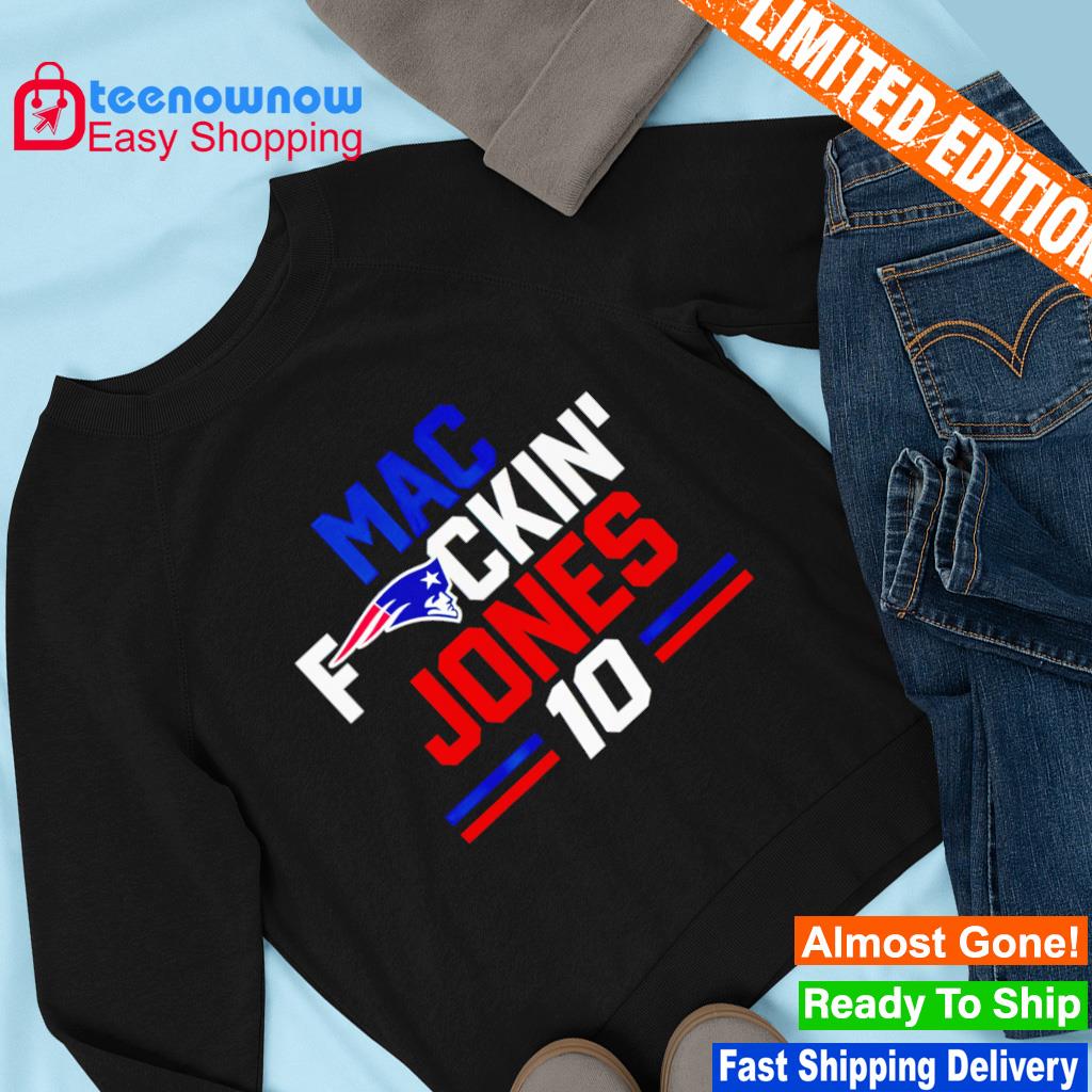 Mac fuckin Jones 10 New England Patriots Shirt, hoodie, sweater, long  sleeve and tank top