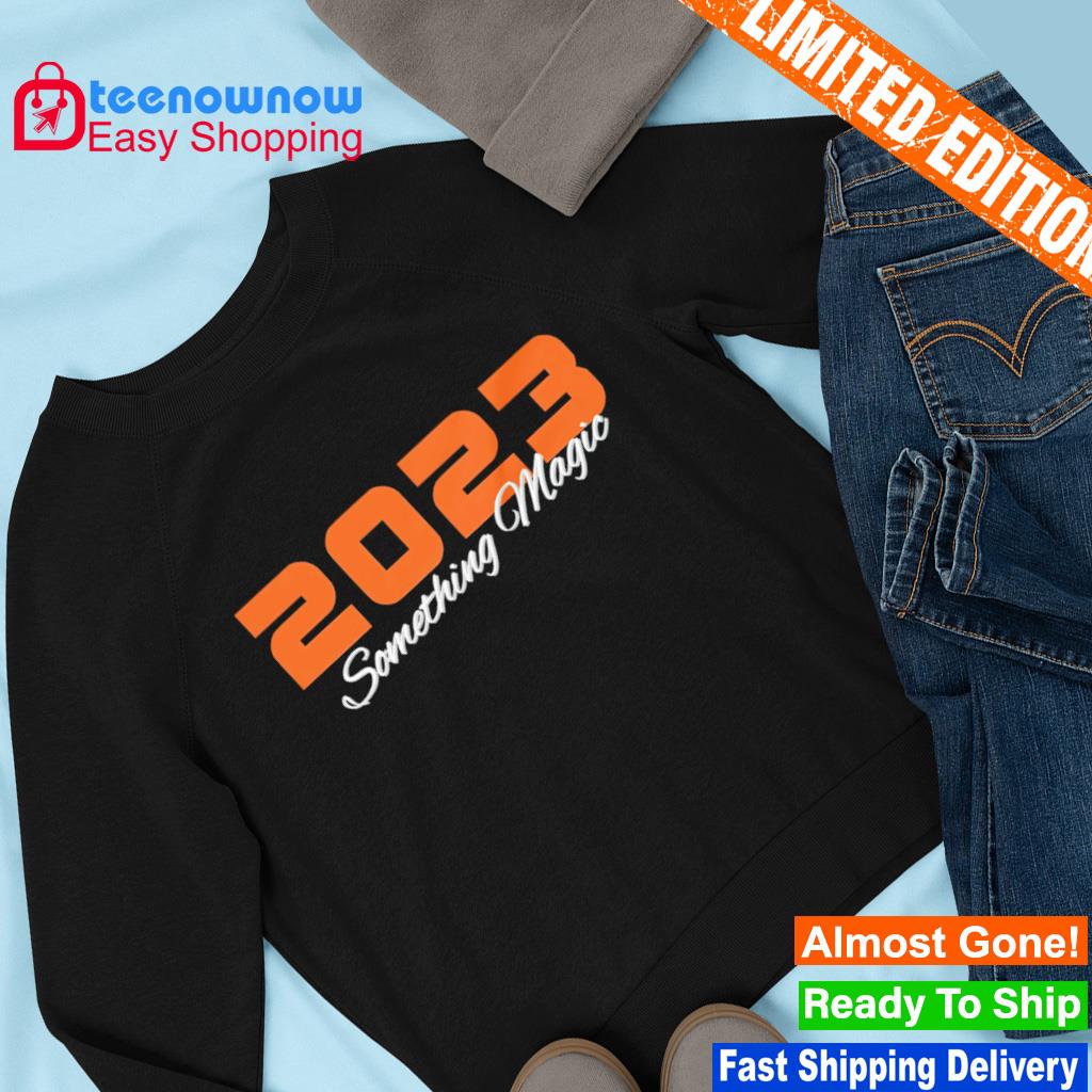 Baltimore Orioles 2023 Something Magic Shirt, hoodie, sweater and