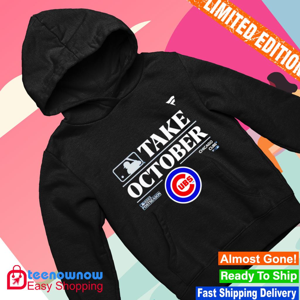 Chicago Cubs Take October 2023 Postseason shirt, hoodie, sweatshirt and  tank top