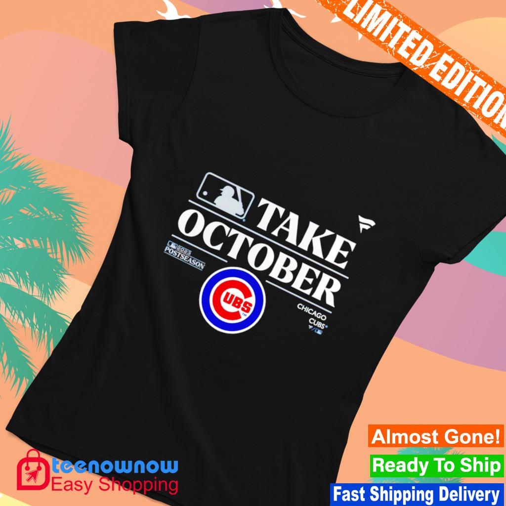 Funny chicago Cubs Take October Playoffs Postseason shirt, hoodie, sweater,  long sleeve and tank top