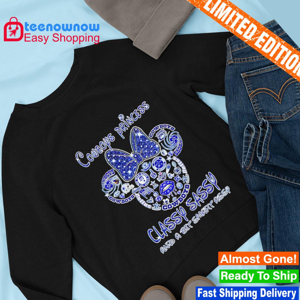 Dallas Cowboys princess classy sassy and a bit smart assy Mickey Disney  shirt, hoodie, sweater, long sleeve and tank top