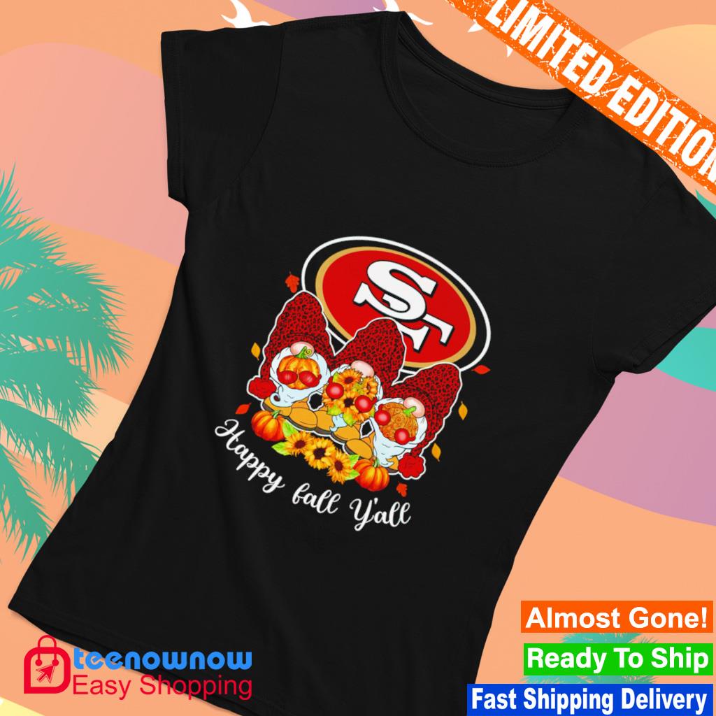 San Francisco 49ers Happy Fall Y'all shirt, hoodie, sweater, long sleeve  and tank top