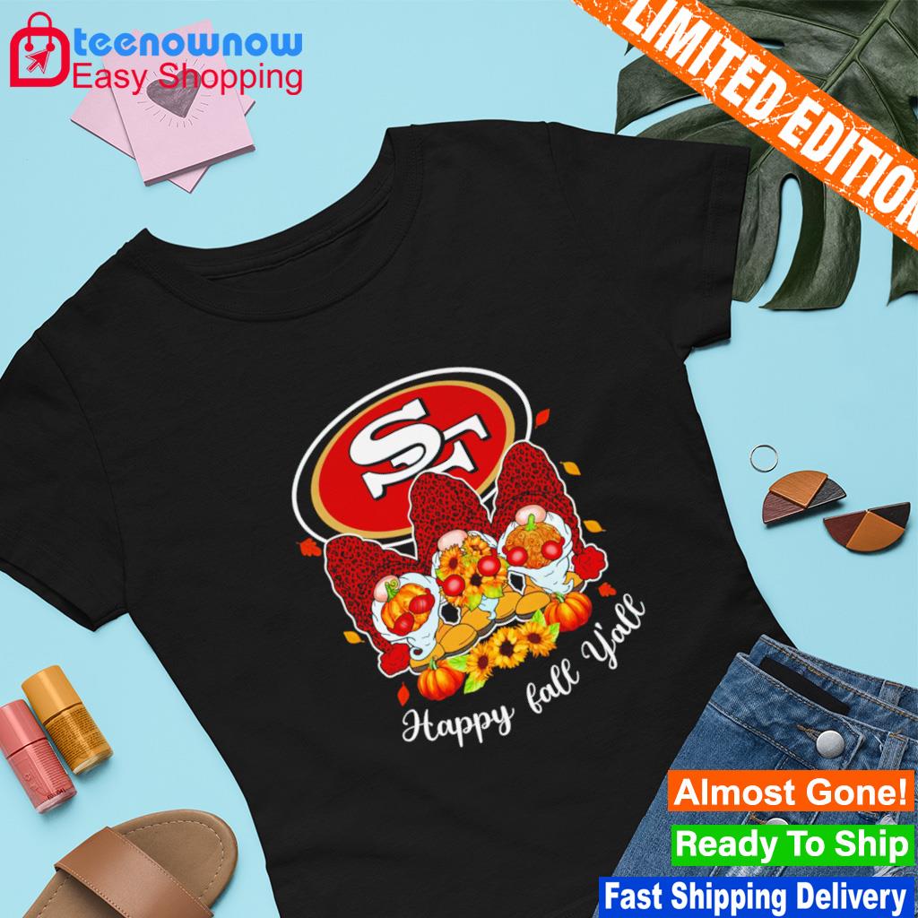 Gnomes Happy Fall Y'all San Francisco 49ers Shirt, hoodie, longsleeve,  sweatshirt, v-neck tee