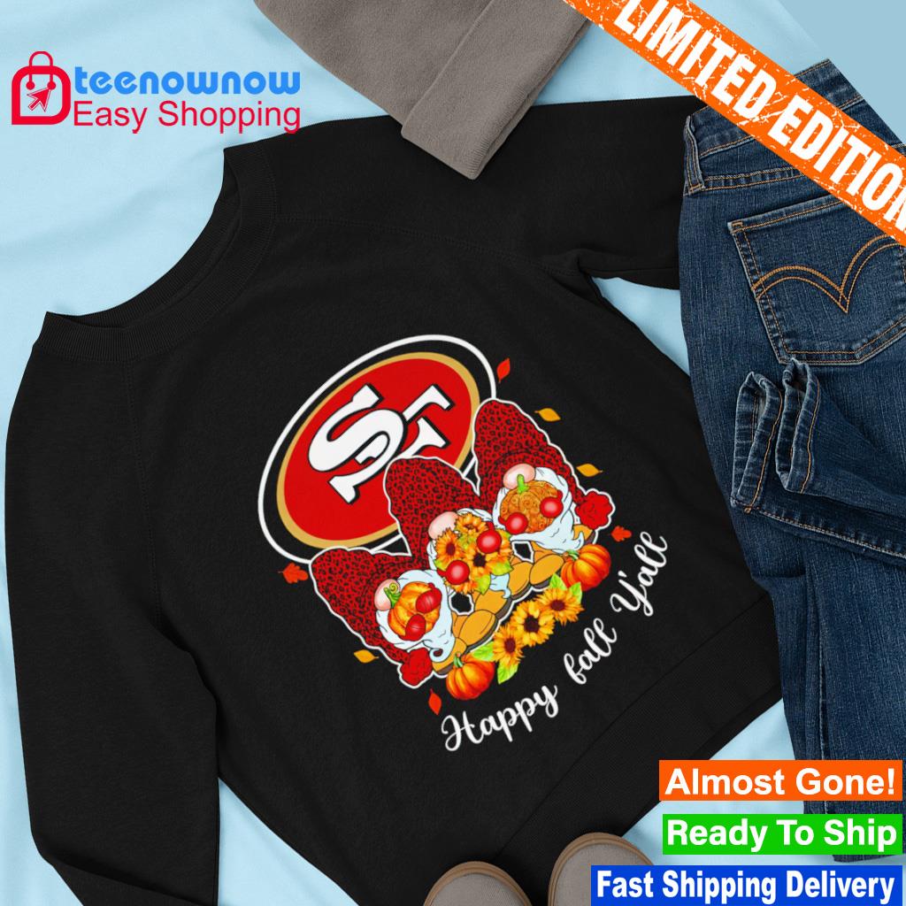 Gnomes Happy Fall Y'all San Francisco 49ers Shirt, hoodie