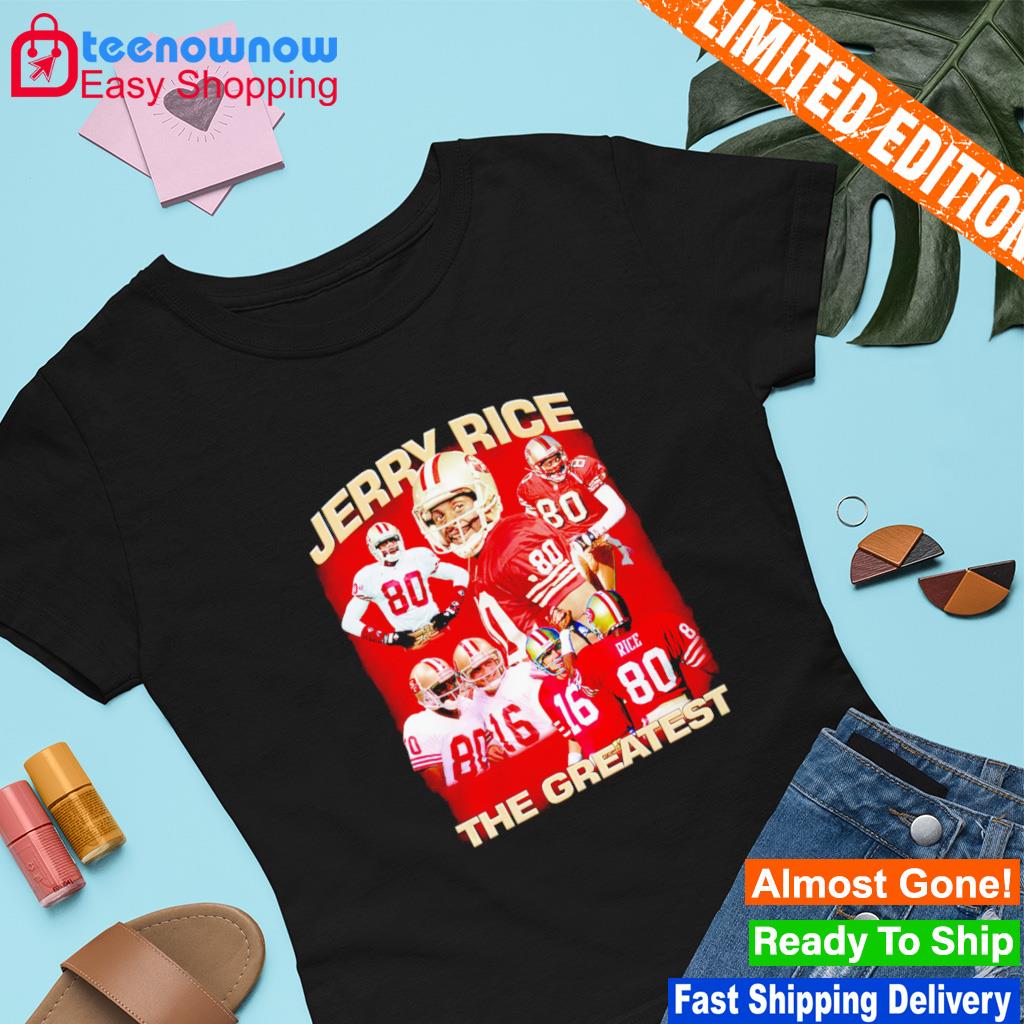 Official Jerry rice the greatest san francisco 49ers T-shirt, hoodie, tank  top, sweater and long sleeve t-shirt