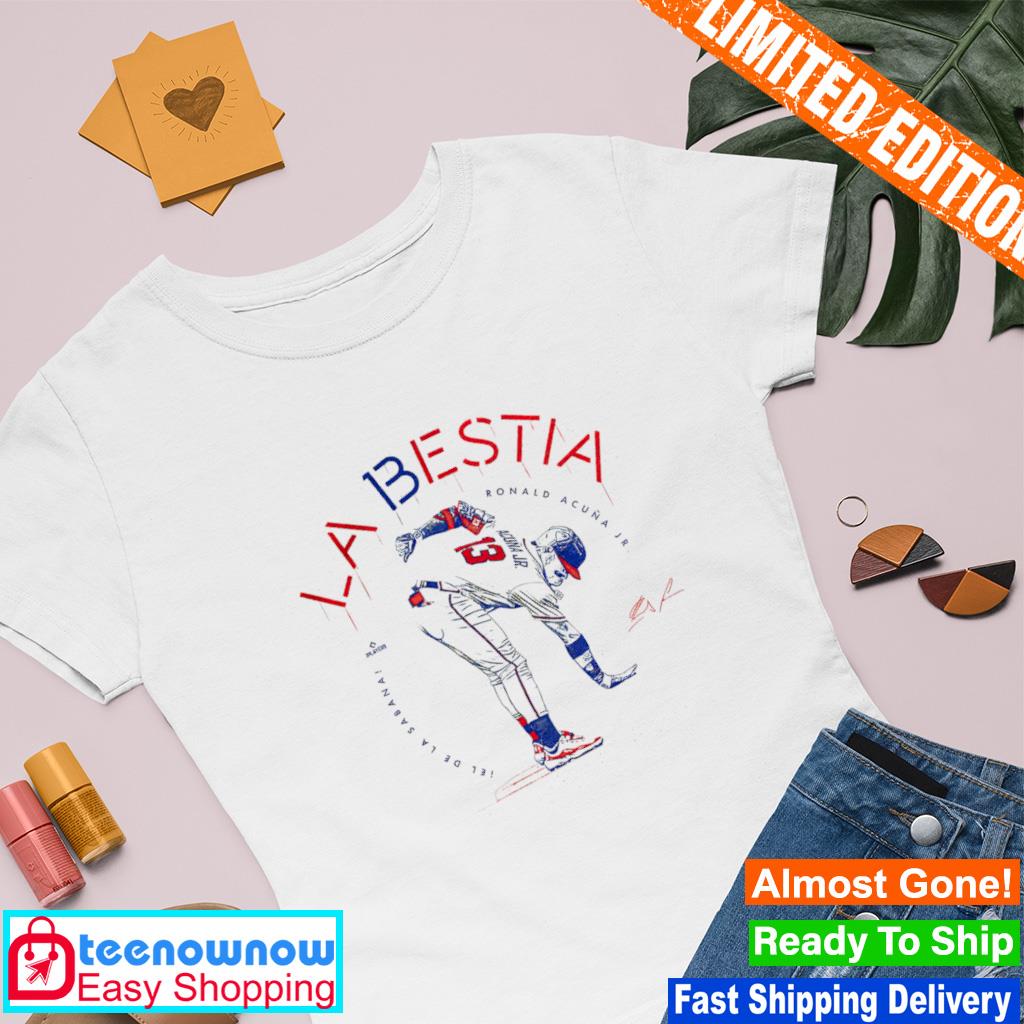 La Bestia Ronald Acuña Jr T-Shirt, hoodie, longsleeve, sweatshirt, v-neck  tee