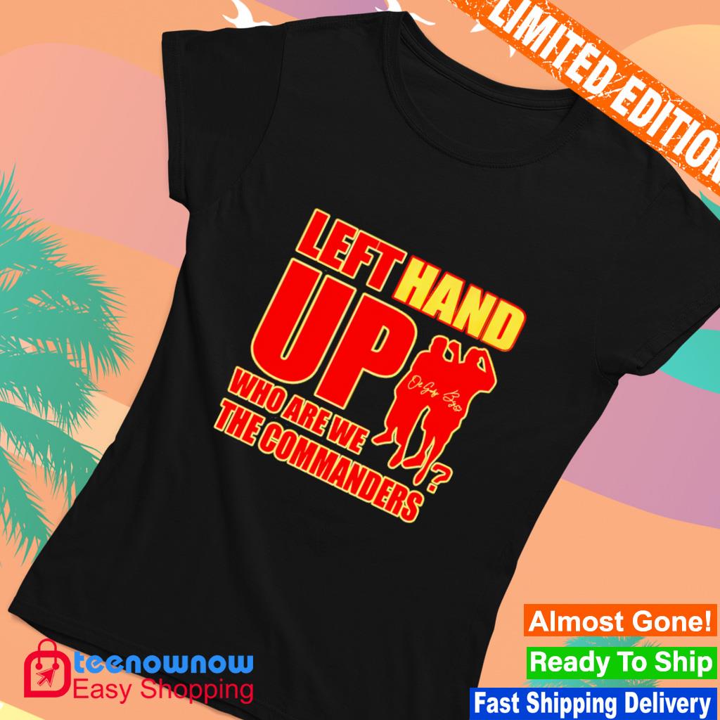 Official Left Hand Up Who Are We The Commanders T-Shirt, hoodie, sweater  and long sleeve