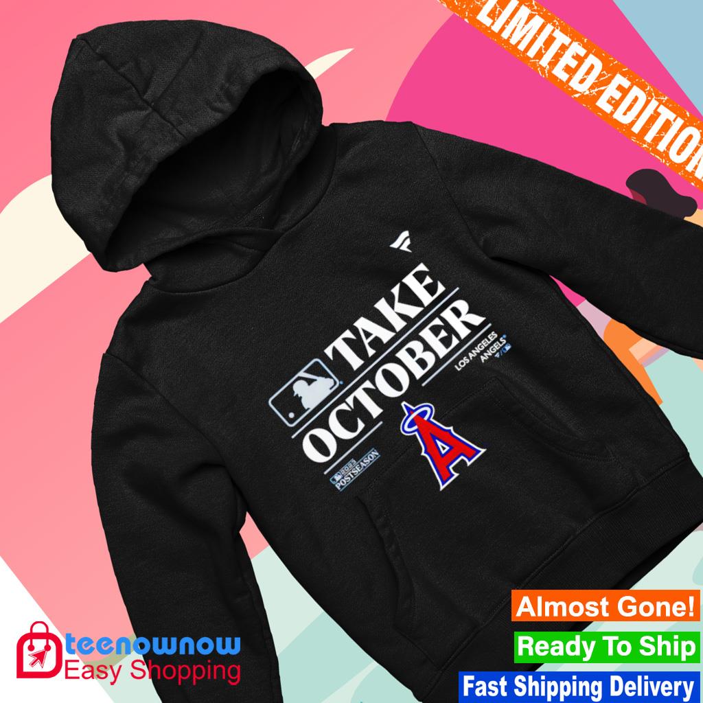 Los Angeles Angels Take October Playoffs Postseason 2023 Shirt, hoodie,  sweater, long sleeve and tank top