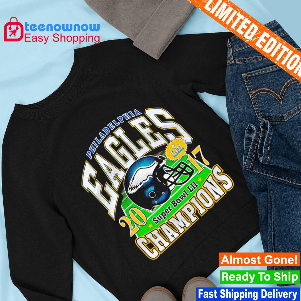 Philadelphia Eagles Super Bowl LII 2017 Champions shirt, hoodie, sweater,  long sleeve and tank top