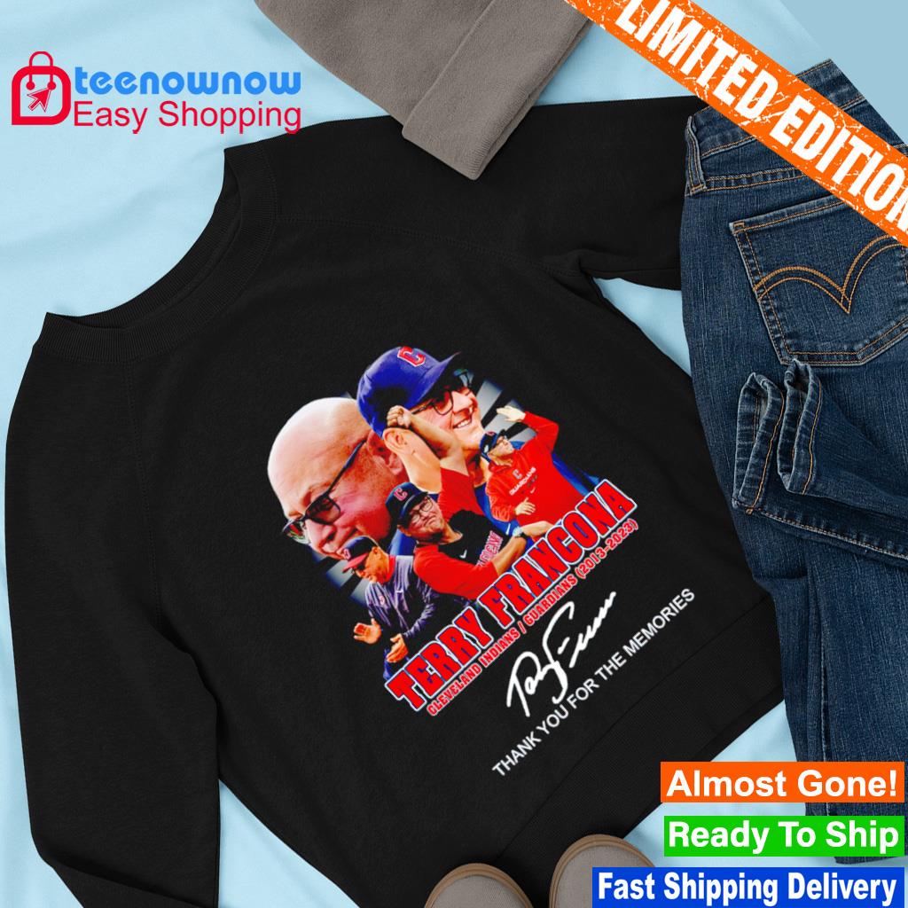 Terry Francona Cleveland Indians And Guardians 2013-2023 Thank You for The  Memories Signature Shirt, hoodie, sweater, long sleeve and tank top