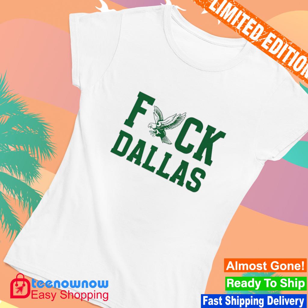 Fuck Dallas Shirt Philadelphia Football Shirt Fuck Dallas T Shirt