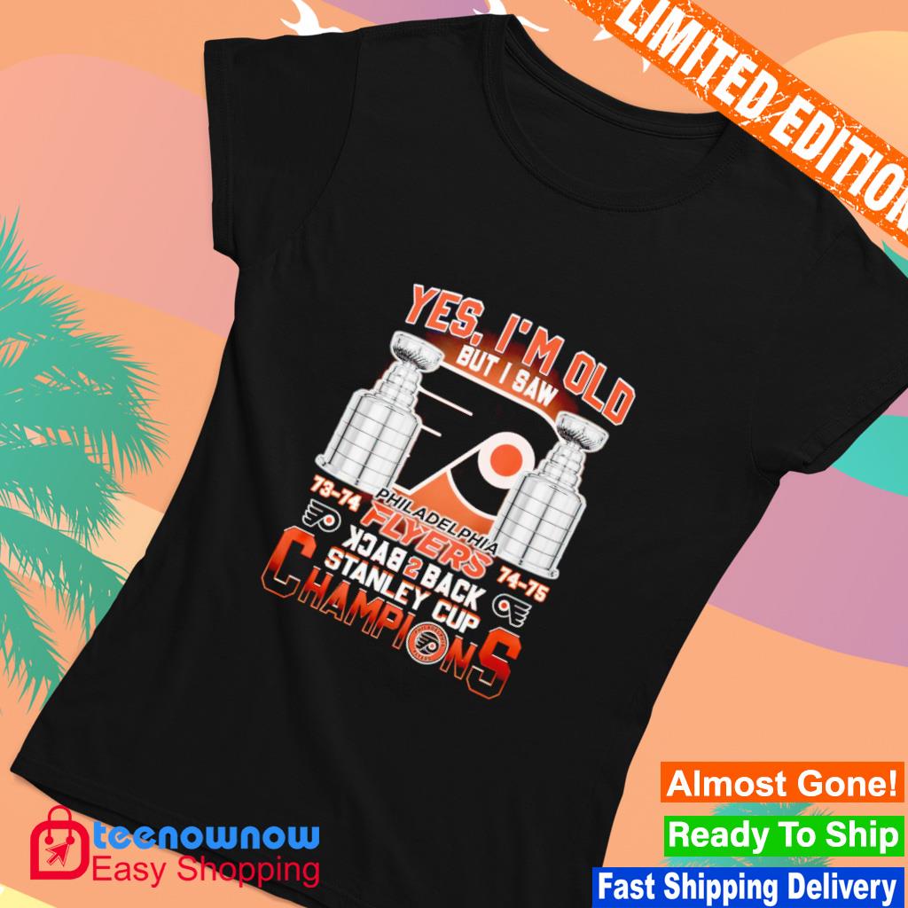 https://images.teenownow.com/2023/10/yes-im-old-but-i-saw-philadelphia-flyers-back-2-back-stanley-cup-champions-shirt-Ladies.jpg